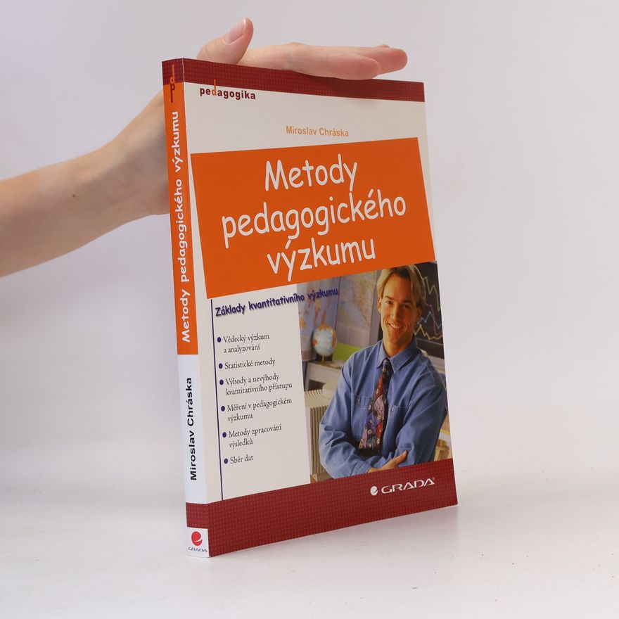 Miroslav Chráska Metody pedagogického výzkumu: Základy kvantitativního výzkumu