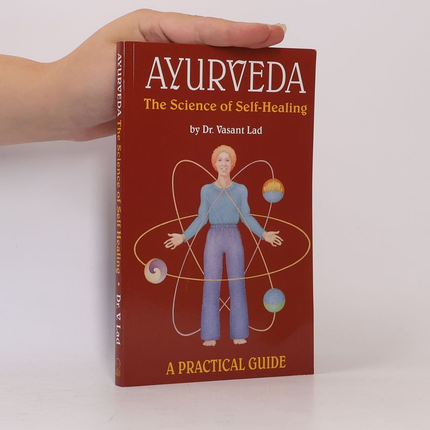 Vasant Lad Ayurveda : the science of self-healing : a practical guide