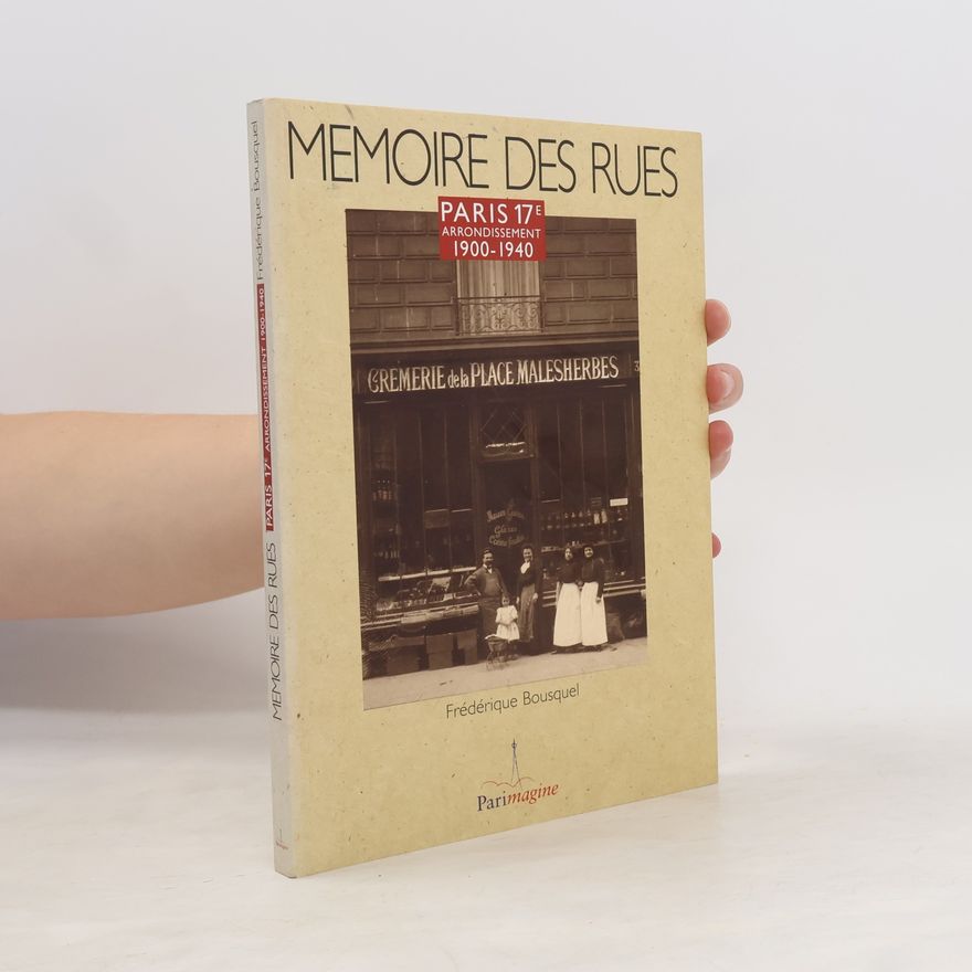 Frédérique Bousquel Mémoire des rues: Paris, 17e arrondissement