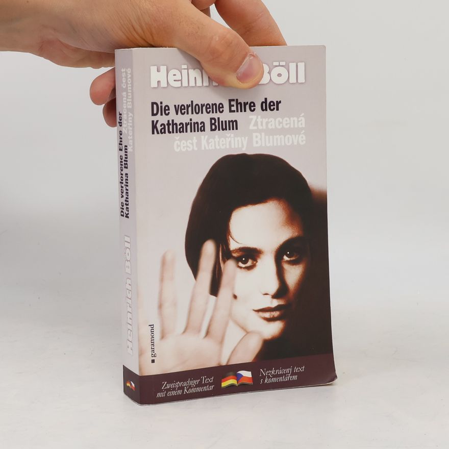 Heinrich Böll Die verlorene Ehre der Katharina Blum = Ztracená čest Kateřiny Blumové