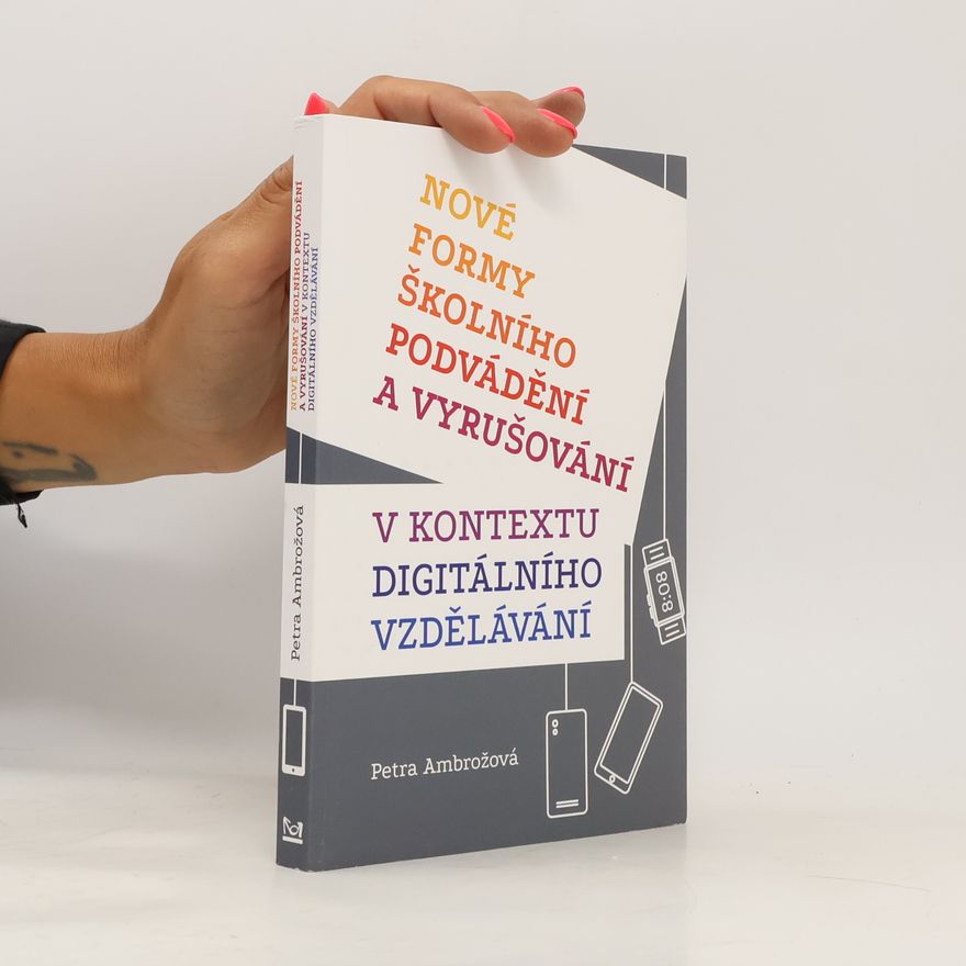 Petra Ambrožová Nové formy školního podvádění a vyrušování v kontextu digitálního vzdělávání