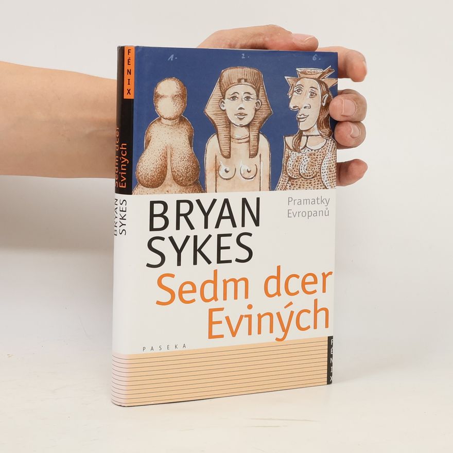 Brian D. Sykes Sedm dcer Eviných: Pramatky Evropanů