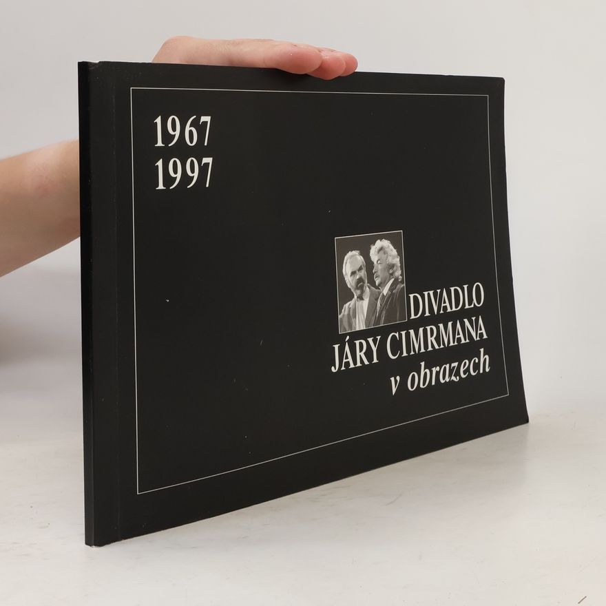 Ladislav Smoljak Divadlo Járy Cimrmana v obrazech : 1967-1997