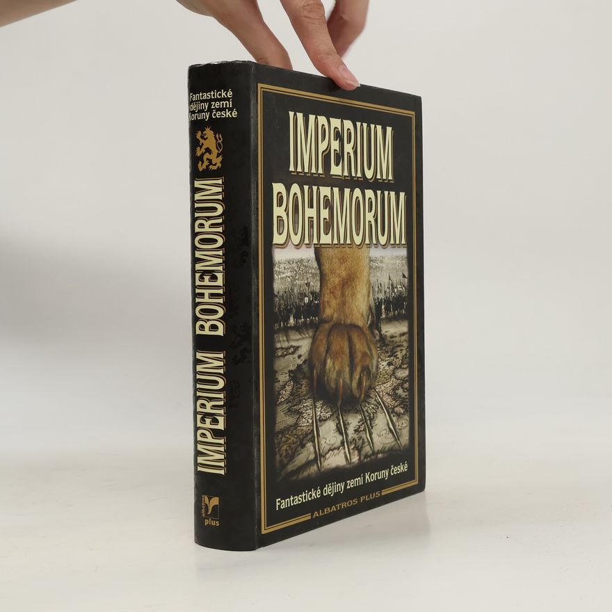 Autorenkollektiv Imperium Bohemorum: Fantastické dějiny zemí Koruny české