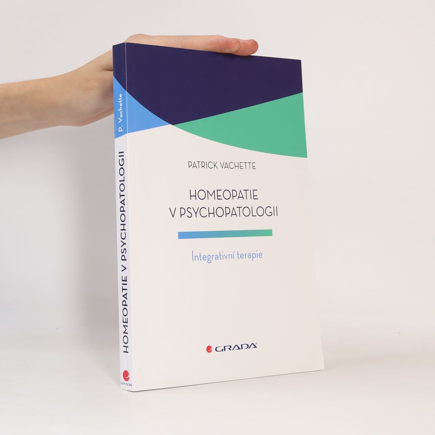 Patrick vachette Homeopatie v psychopatologii. Integrativní terapie