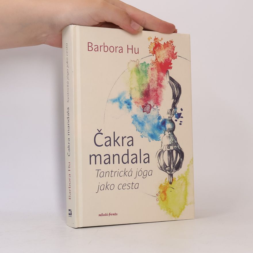 Barbora Hu Čakra mandala: Tantrická jóga jako cesta