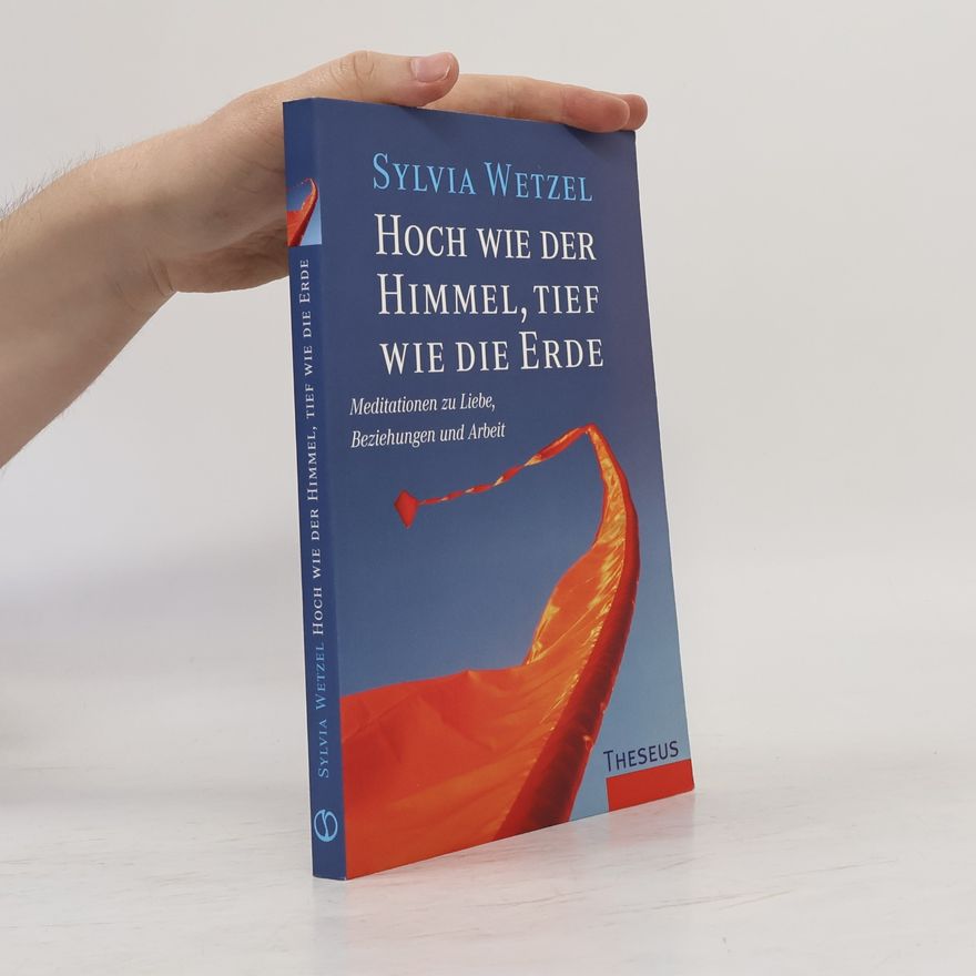Sylvia Wetzel Hoch wie der Himmel, tief wie die Erde