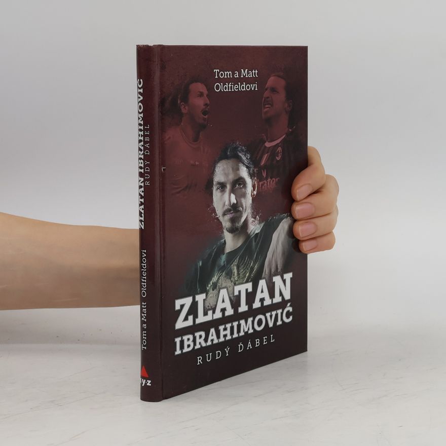 Tom Oldfield Zlatan Ibrahimovič: Rudý ďábel