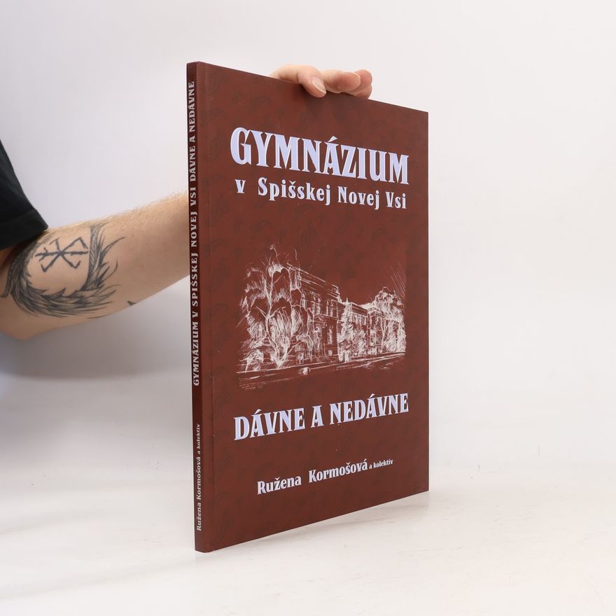 Ružena Kormošová Gymnázium v Spišskej Novej Vsi: Dávne a nedávne