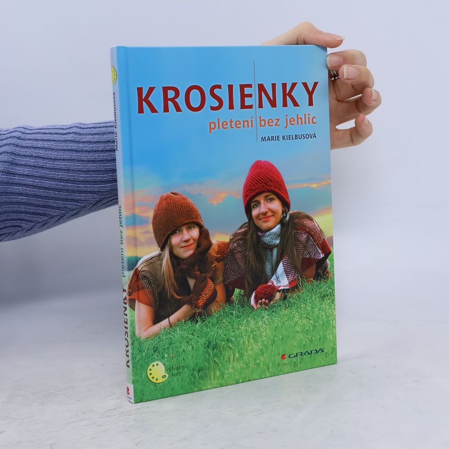 Marie Kielbusová Krosienky - Pletení bez jehlic