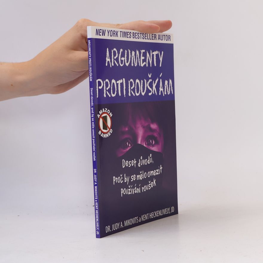 Kent Heckenlively Argumenty proti rouškám. Deset důvodů, proč by se mělo omezit používání roušek