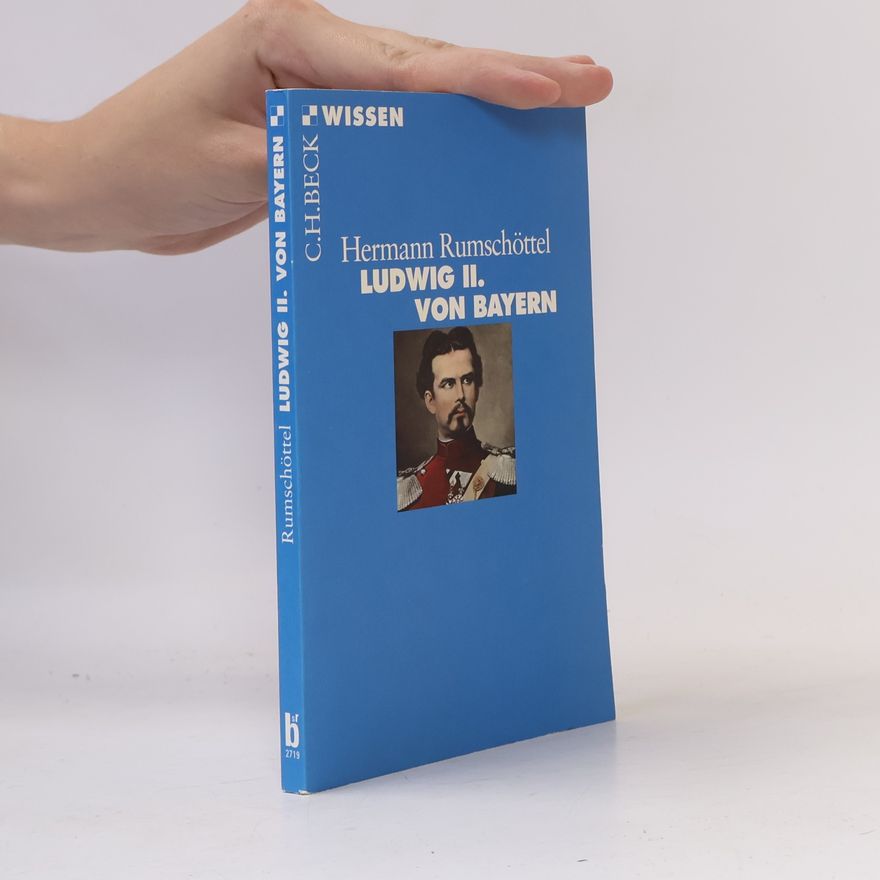 Hermann Rumschöttel Ludwig II. von Bayern