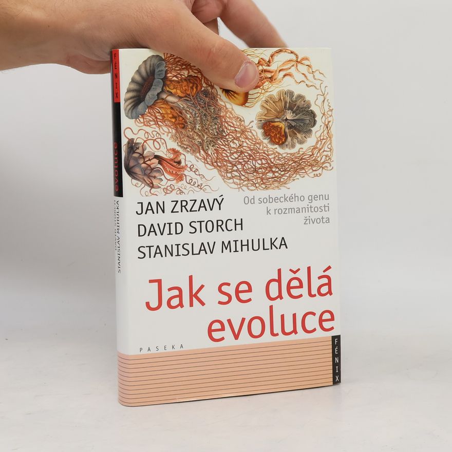 Stanislav Mihulka Jak se dělá evoluce: Od sobeckého genu k rozmanitosti života