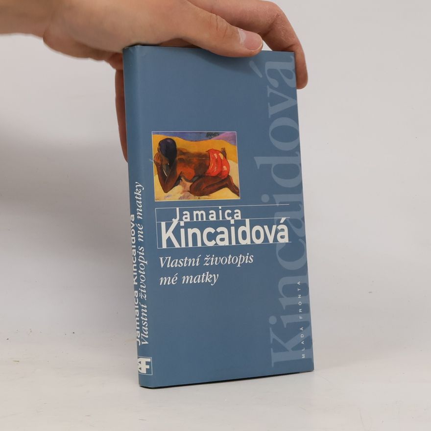 Jamaica Kincaid Vlastní životopis mé matky