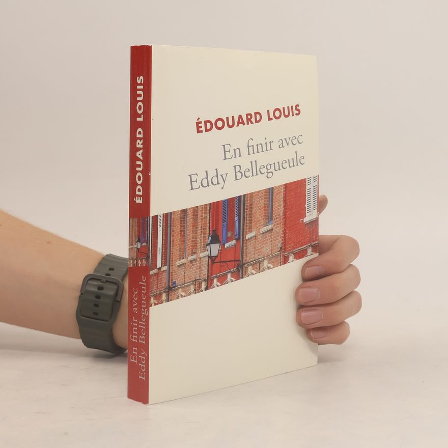 Édouard Louis En finir avec Eddy Bellegueule