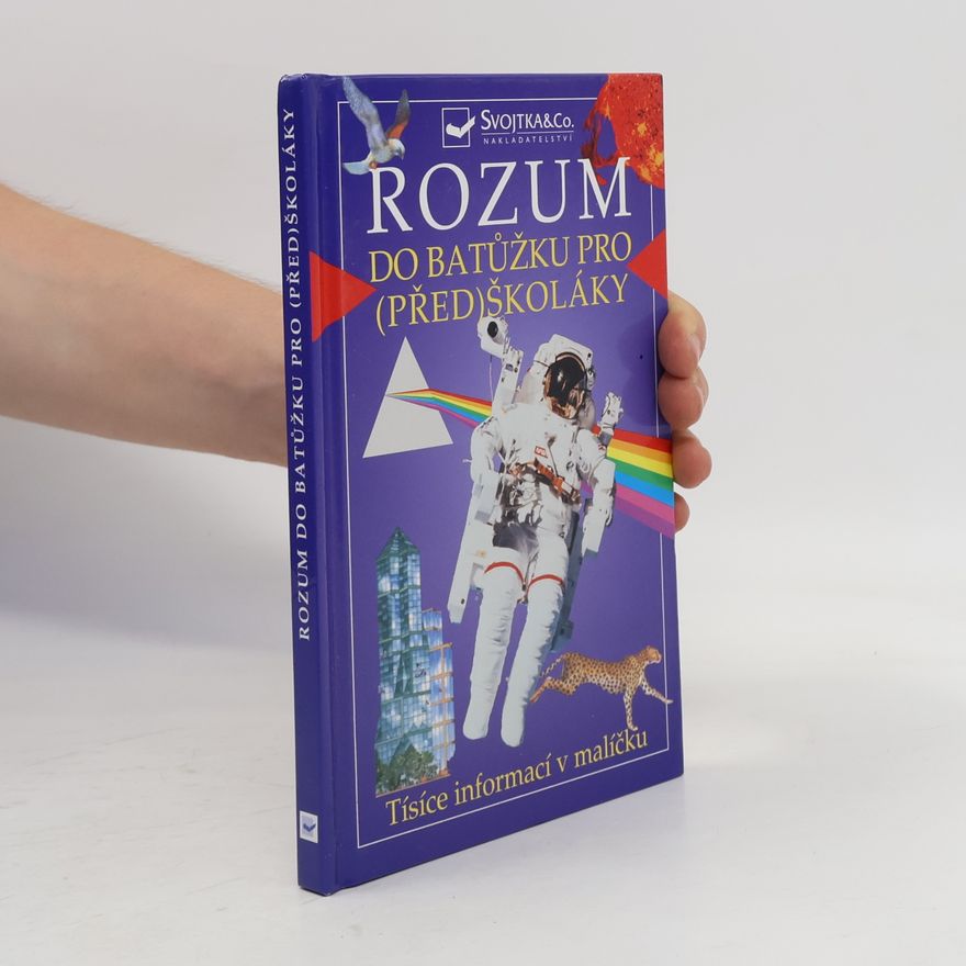 Kolektív autorov Rozum do batůžku pro (před)školáky: Tisíce informací v malíčku pro děti od čtyř let