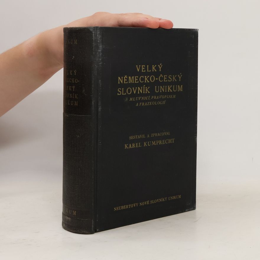 Karel Kumprecht Velký německo-český slovník. Unikum s mluvnicí a pravopisem