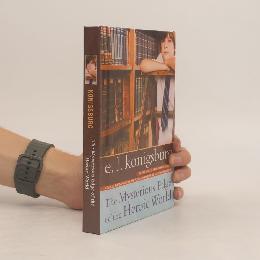 E. L. Konigsburg The Mysterious Edge of the Heroic World