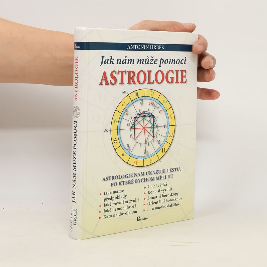 Antonín Hrbek Jak nám může pomoci astrologie. Astrologie nám ukazuje cestu, po které bychom měli jít