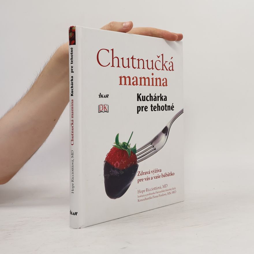 Fiona Ford Chutnučká mamina: Kuchárka pre tehotné - Zdravá výživa pre vás a vaše bábätko