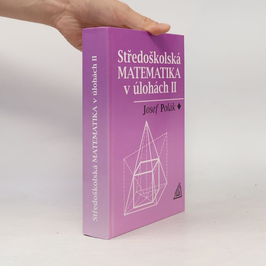 Josef Polák Středoškolská matematika v úlohách II.