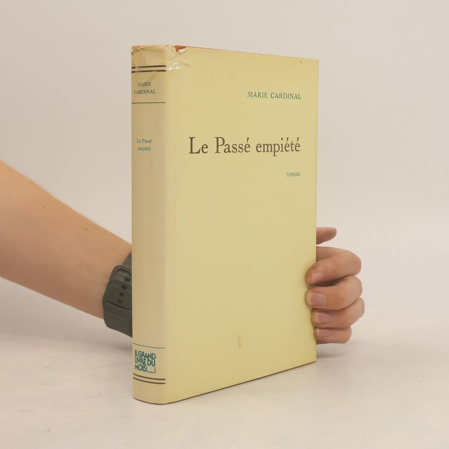 Marie Cardinal Le Passé empiété
