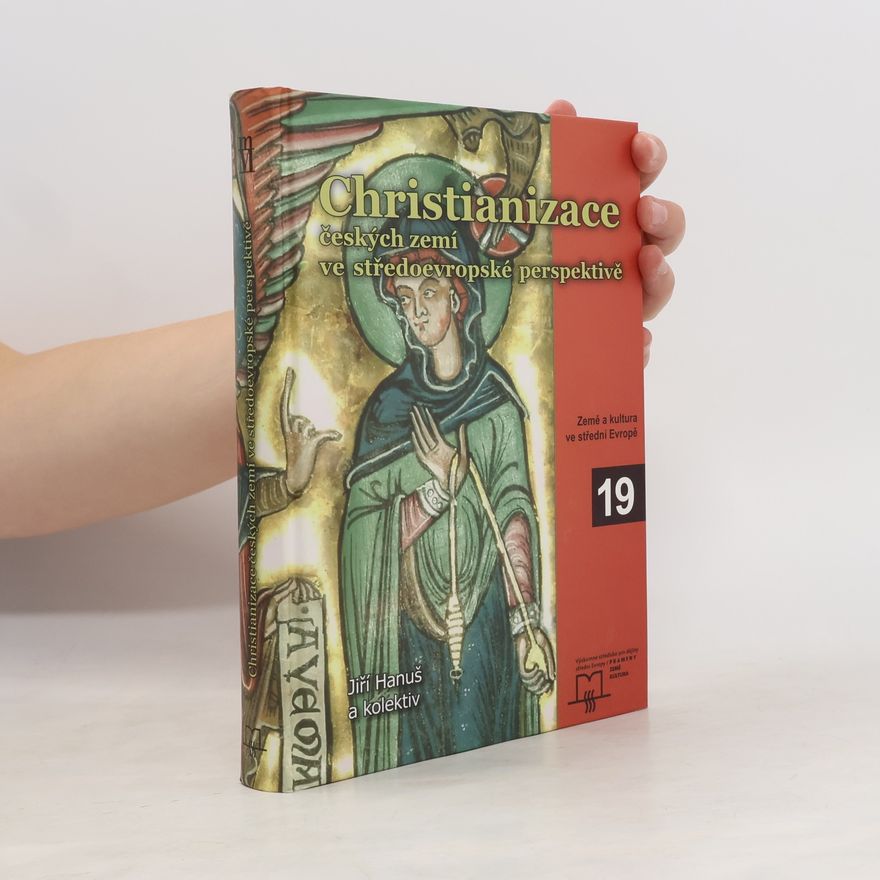 Jan Klípa Christianizace českých zemí ve středoevropské perspektivě