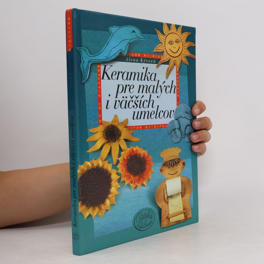 Alena Kýrová Keramika pre malých i vačších umelcov