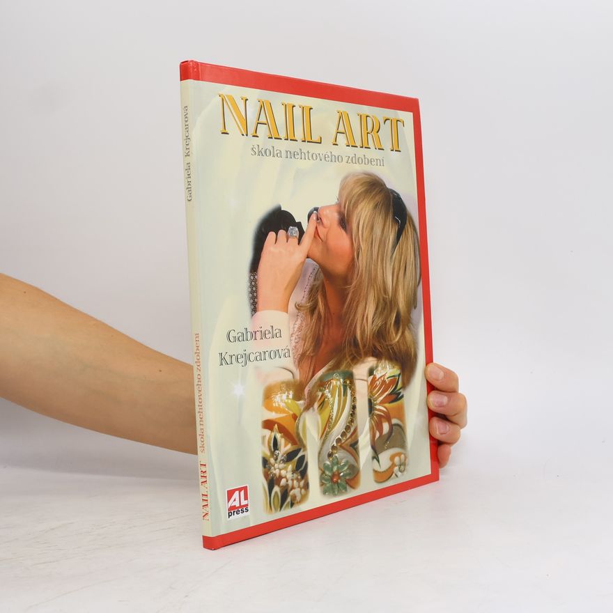 Gabriela Krejcarová Nail art : škola nehtového zdobení