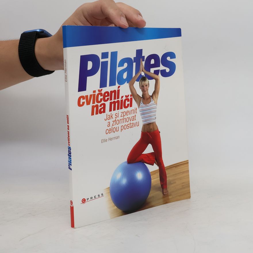 Ellie Herman Pilates cvičení na míči: Jak si zpevnit a zformovat celou postavu