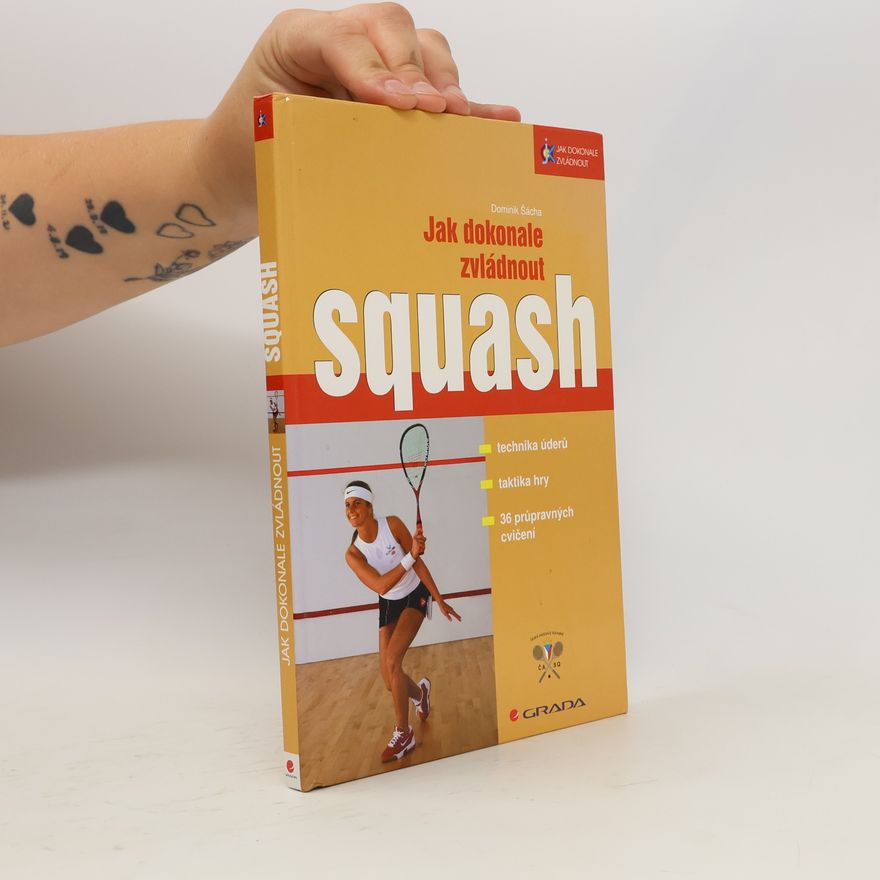 Dominik Šácha Jak dokonale zvládnout squash