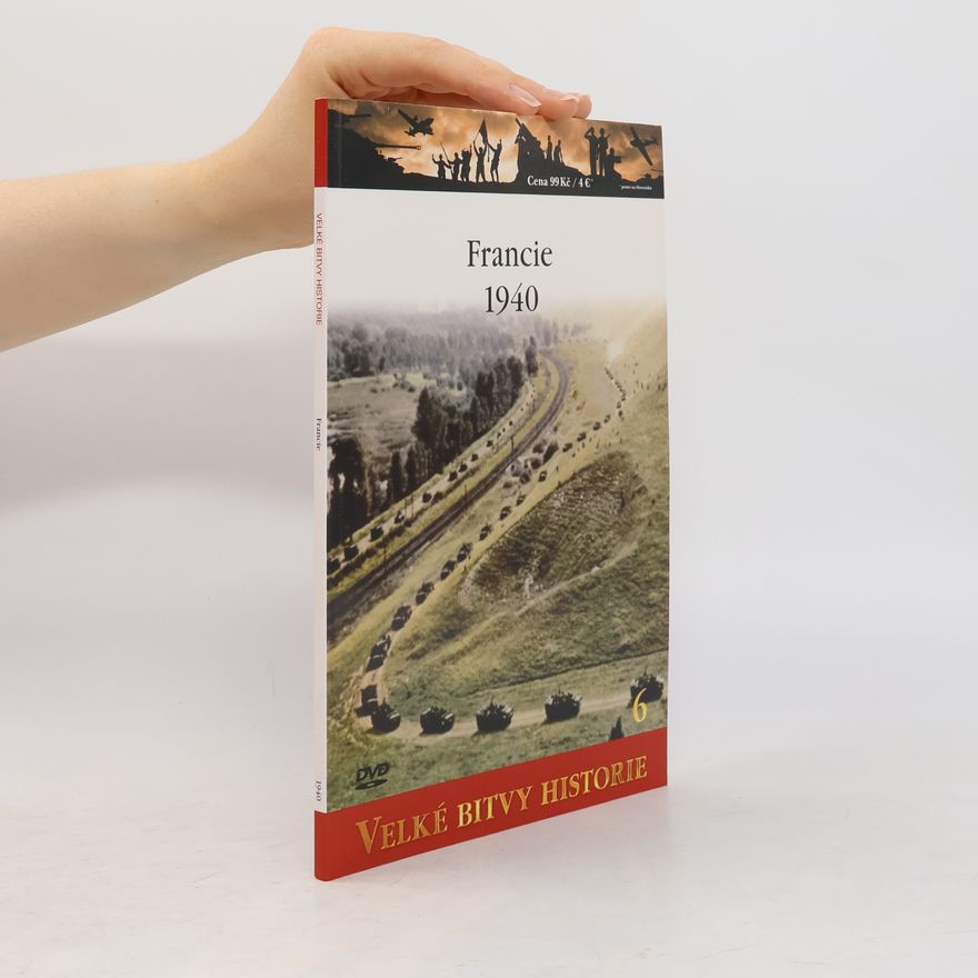 Kolektiv autorů Velké bitvy historie 6. Francie 1940