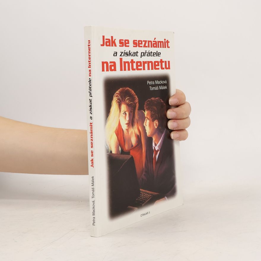Tomáš Málek Jak se seznámit a získat přátele na Internetu