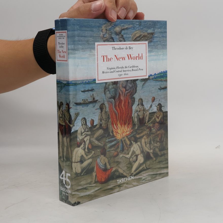 Theodore De Bry Theodore de Bry: The New World. 45th Ed. (45th Edition)