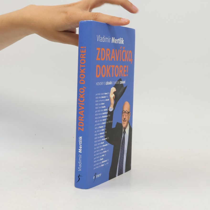 Vladimír Mertlík Zdravíčko, doktore! : hovory s lékaři o vašem zdraví