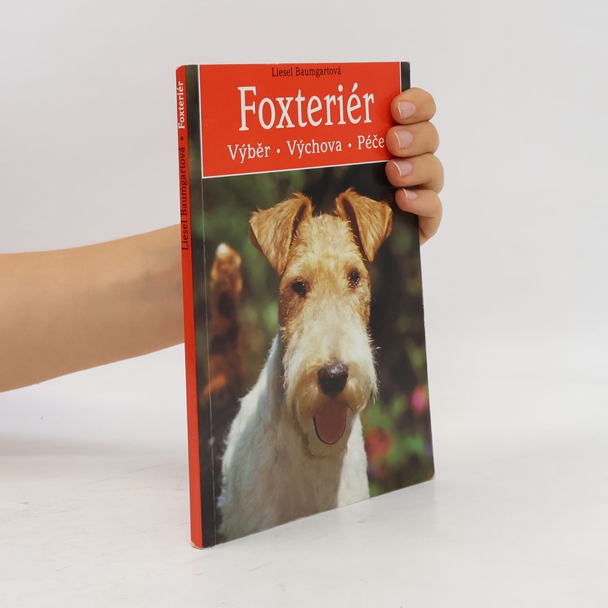 Liesel Baumgart Foxteriér. Výběr, výchova, péče