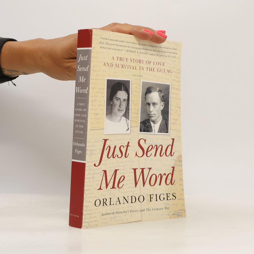 Orlando Figes Just Send Me Word