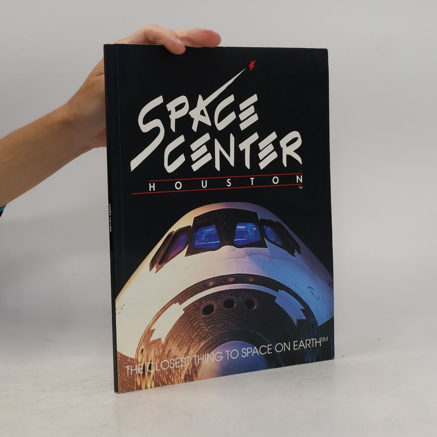 Kolektiv autorů Space Center Houston Book The Closest Thing To Space on Earth
