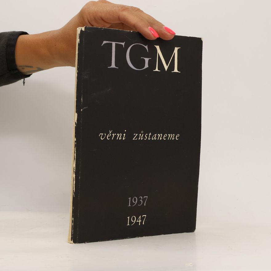 Autorenkollektiv Věrni zůstaneme. TGM 1937 - 1947