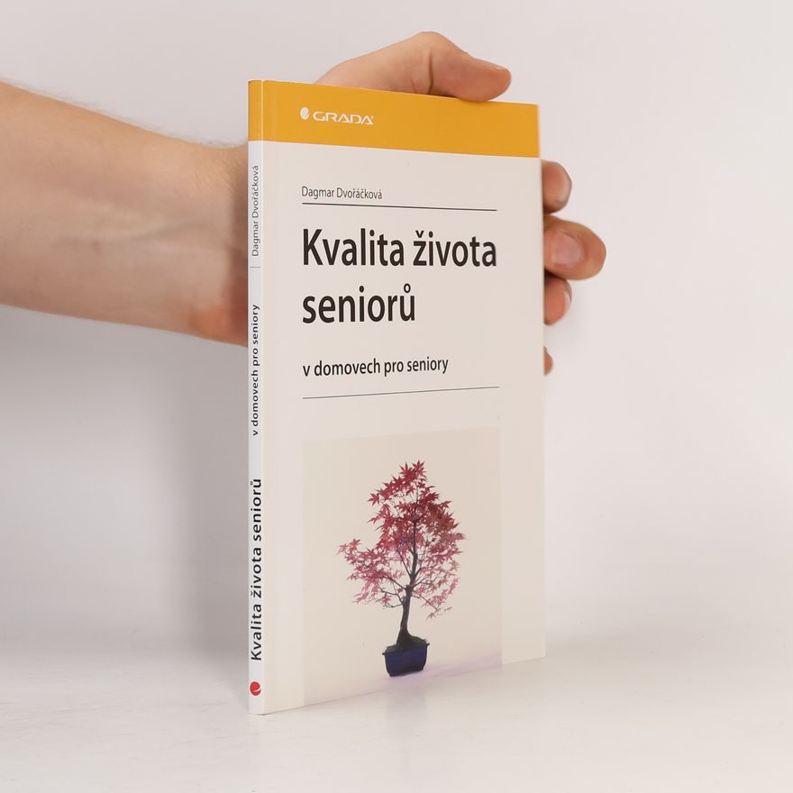 Dagmar Dvořáčková Kvalita života seniorů : v domovech pro seniory