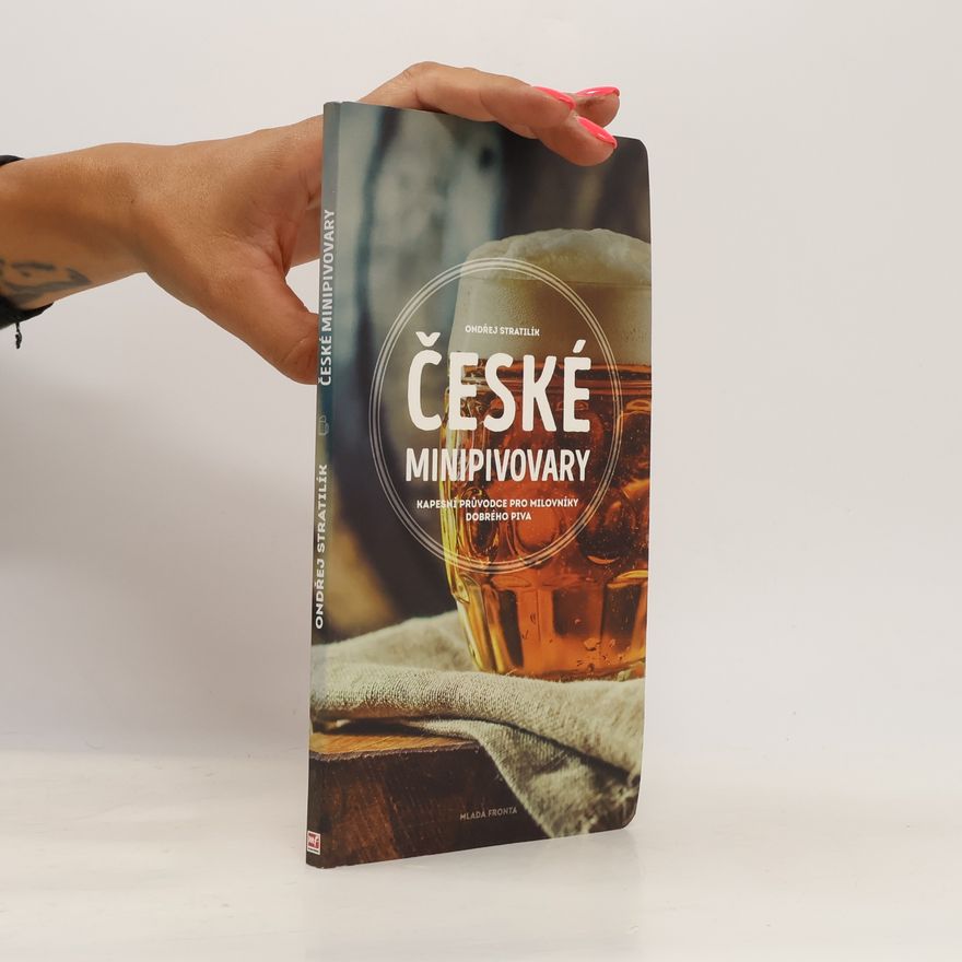 Ondřej Stratilík České minipivovary - Kapesní průvodce pro milovníky dobrého piva