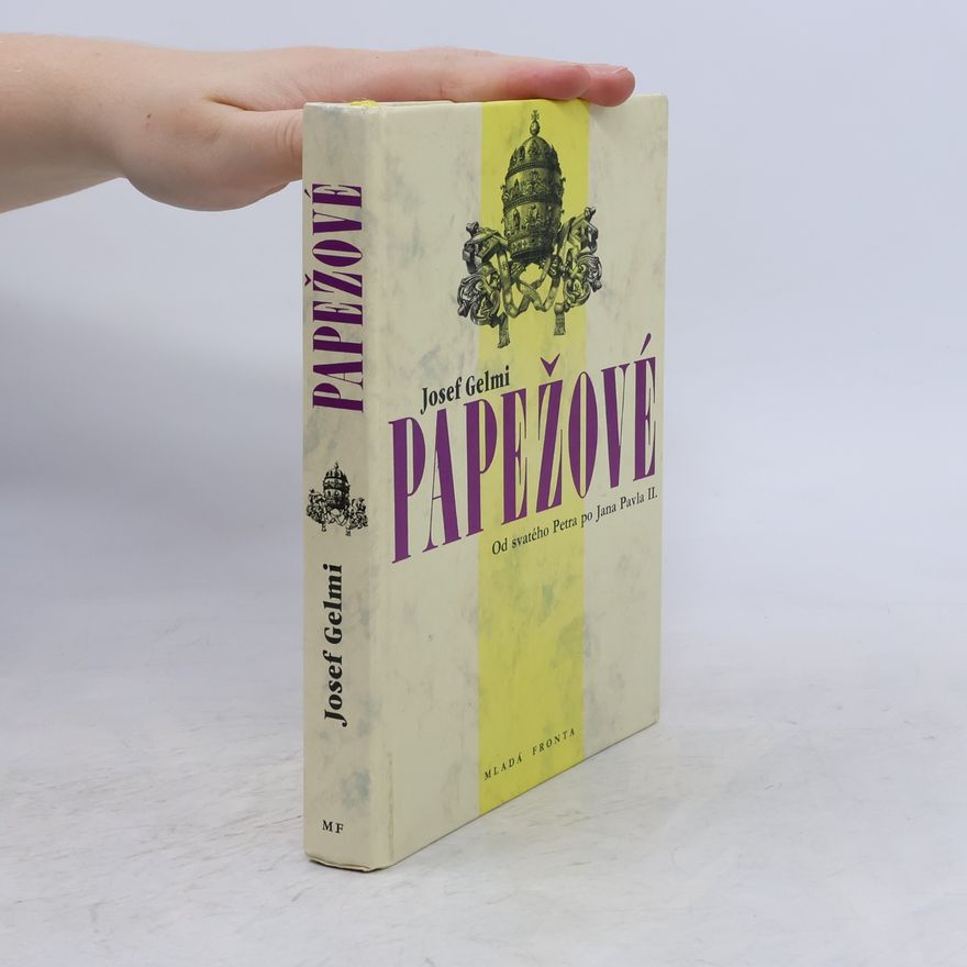 Josef Gelmi Papežové. Od svatého Petra po Jana Pavla II.