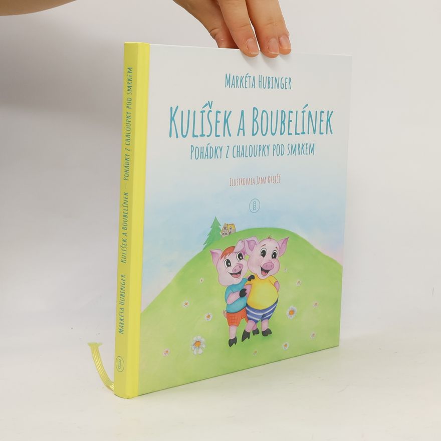 Markéta Hubinger Kulíšek a Boubelínek Pohádky z chaloupky pod smrkem