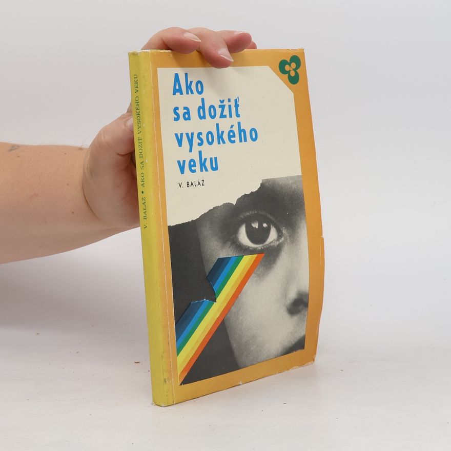 Viliam Baláž Ako sa dožiť vysokého veku