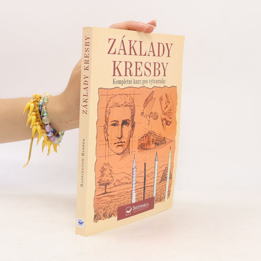 Barrington Barber Základy kresby: Kompletní kurz pro výtvarníky