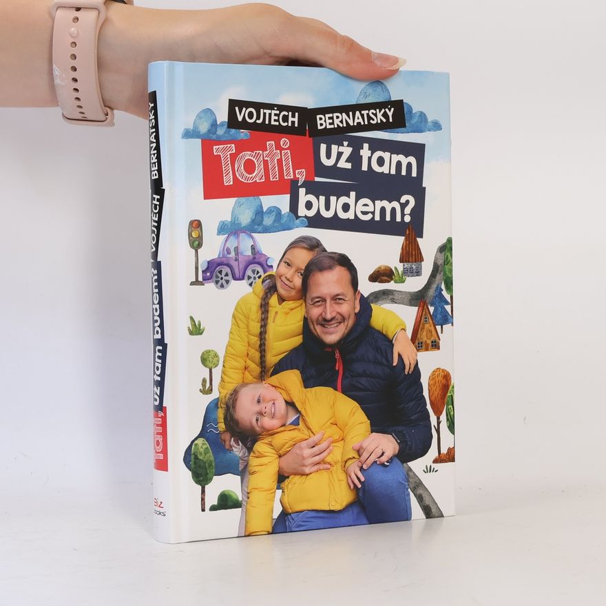 Vojtěch Bernatský Tati, už tam budem?