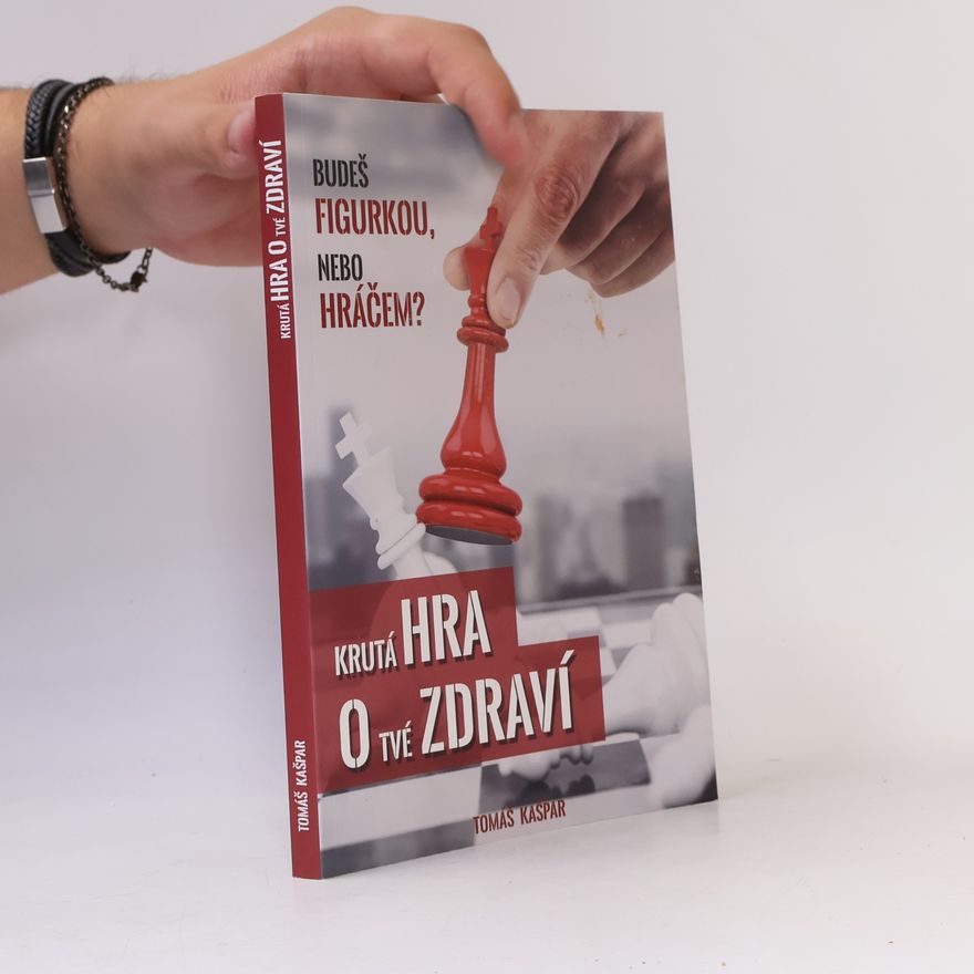 Tomáš Kašpar Krutá hra o tvé zdraví. Budeš figurkou, nebo hráčem?
