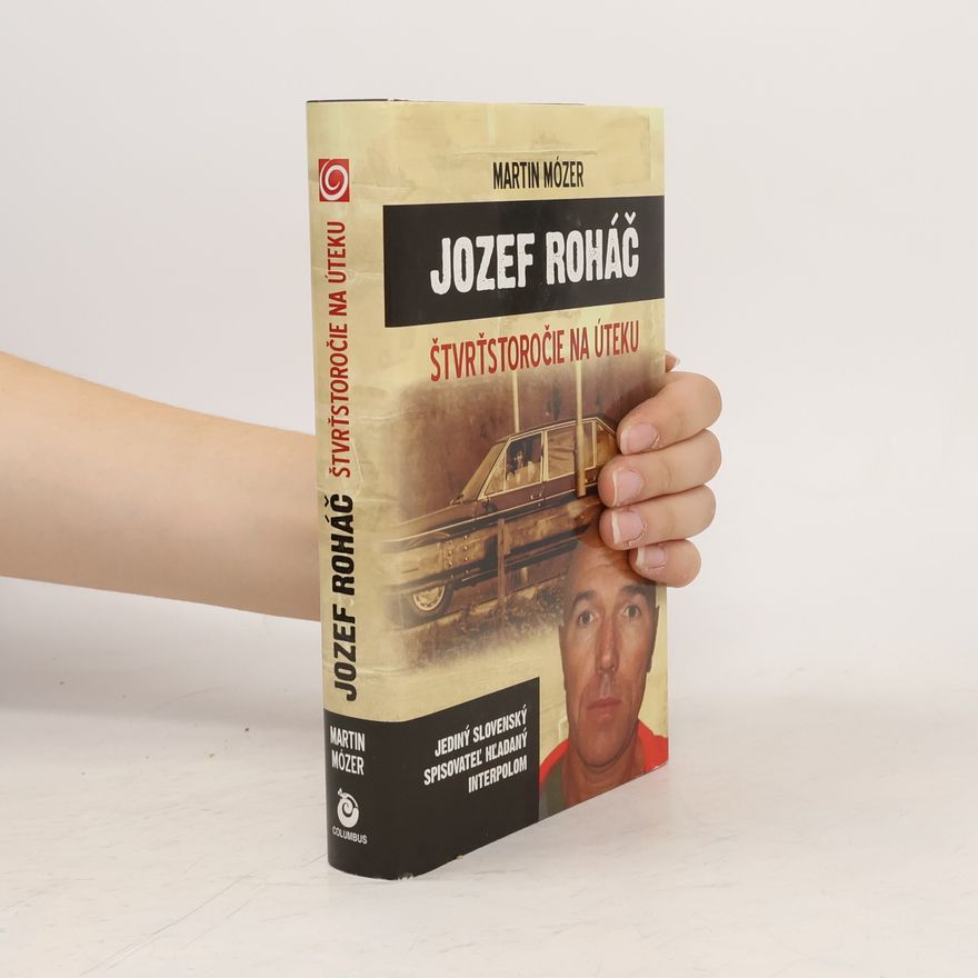 Martin Mózer Jozef Roháč - Štvrťstoročie na úteku