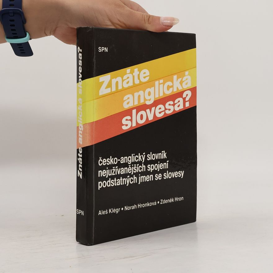 Norah Hronková Znáte anglická slovesa? : Česko-anglický slovník nejužívanějších spojení podstatných jmen se slovesy