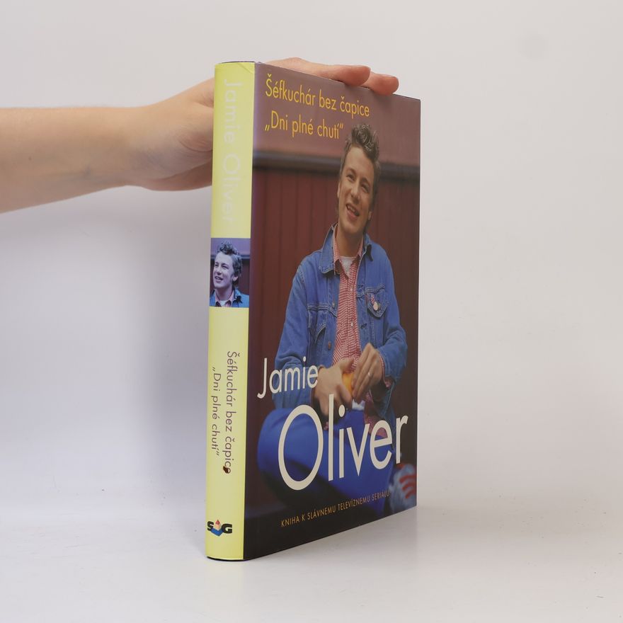 Jamie Oliver Jamie Oliver: Šéfkuchár bez čapice "Dni plné chutí"